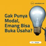 Gak Punya Modal, Emang Bisa Buka Usaha?