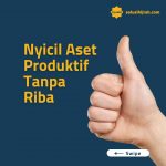 Nyicil Aset Produktif Tanpa Riba