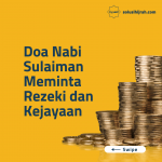Doa Nabi Sulaiman Meminta Rezeki Dan Kejayaan