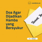 Doa Agar Dijadikan Hamba Yang Bersyukur