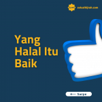 Yang Halal Itu Baik
