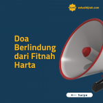 Doa Berlindung Dari Fitnah Harta