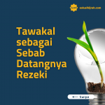 Tawakal Sebagai Sebab Datangnya Rezeki