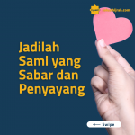Jadilah Sami Yang Sabar dan Penyayang
