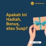 Apakah Ini Hadiah, Bonus, Atau Suap?