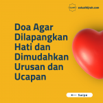 Doa Agar Dilapangkan Hati Dan Dimudahkan Urusan Dan Ucapan
