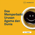Doa Memperbaiki Urusan Agama Dan Dunia