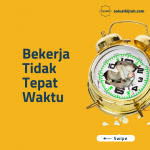 Bekerja Tidak Tepat Waktu