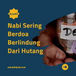 Nabi Sering Berdoa Berlindung Dari Hutang