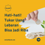 Hati-hati! Tukar Uang Lebaran Bisa Jadi Riba