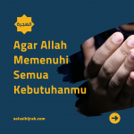 Agar Allah Memenuhi Semua Kebutuhanmu
