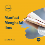 Manfaat Menghafal Ilmu