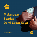 Melanggar Syariat Demi Cepat Kaya