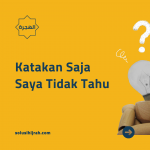 Katakan Saja Saya Tidak Tahu