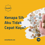 Kenapa Aku Tidak Kaya?