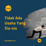 Tidak Ada Usaha Yang Sia-sia