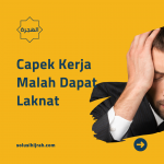 Capek Kerja Malah Dapat Laknat