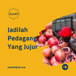 Jadilah Pedagang Yang Jujur