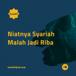 Niatnya Syariah Malah Jadi Riba
