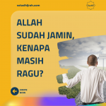 Allah Sudah Jamin, Kenapa Masih Ragu?