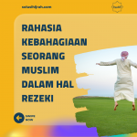 Rahasia Kebahagiaan Seorang Muslim Dalam Hal Rezeki