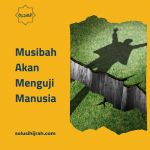 Musibah Akan Menguji Manusia