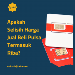 Apakah Selisih Harga Jual Beli Pulsa Termasuk Riba?